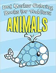 If you plan to use stickers, consider laminating the printables. Dot Marker Coloring Books For Toddlers Animals Do A Dot Art A Day Kids Activity Book For Paint Dauber Girls And Boys To Learn As They Play Doodles Karissa 9781790602520 Amazon Com Books