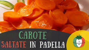 La ricetta delle carote in padella, un contorno di verdure saporito e dietetico; Carote In Padella Youtube