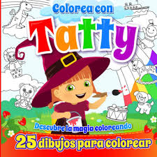 La primavera es la época de las flores, de los pajarillos y de la naturaleza en general. Colorea Con Tatty 25 Dibujos Para Colorear Descubre La Magia Coloreando Spanish Edition Saucedo Aldara 9798698671398 Amazon Com Books