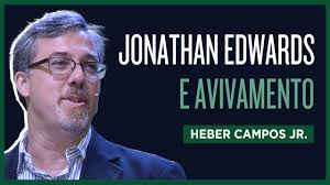 JONATHAN EDWARDS E A TEOLOGIA DO AVIVAMENTO