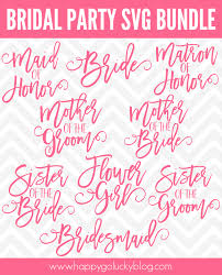 Free Wedding Svg Collection With Bridal Party Bundle Happy Go Lucky