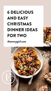 Christmas dinner is the time for a showy main dish. 6 Delicious And Easy Christmas Dinner Ideas For Two The Everygirl