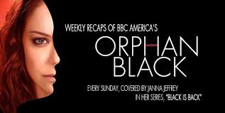 Black is Back: Weekly Recaps of “Orphan Black” by Janna Jeffrey