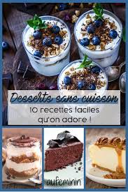 10 Desserts Sans Cuisson Et Tellement Mais Tellement Bons Desserts Sans Cuisson Recette Dessert Facile Repas Sans Cuisson