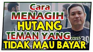 Check spelling or type a new query. Cara Menagih Hutang Kepada Teman Yang Tidak Mau Bayar Youtube