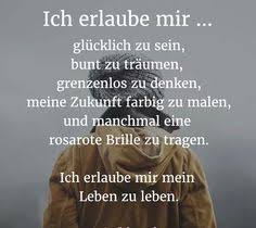 Erlaube Dir Glucklich Zu Sein Lebe Dein Leben Lebensweisheiten Spruche Gute Spruche Leben Spruche