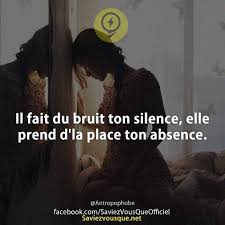 Il Fait Du Bruit Ton Silence Elle Prend D La Place Ton Absence Saviez Vous Que Words Quotes Quote Citation Cool Words