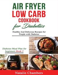 You can then add the toppings of your choice to the crust and enjoy your dream pizza without worrying about your blood sugars! Air Fryer Low Carb Cookbook For Diabetics Healthy And Delicious Recipes For People With Diabetes Paperback Vroman S Bookstore