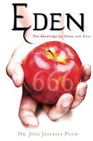 Eden: The Knowledge of Good and Evil 666 - Joye Jeffries Pugh:  9781598862539 - AbeBooks