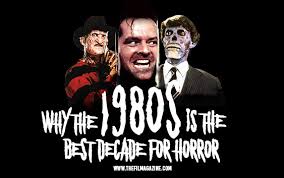 Do you agree with our picks? Why The 1980s Is The Best Decade For Horror The Film Magazine