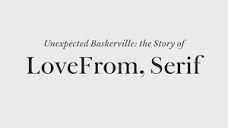 Unexpected Baskerville: the Story of LoveFrom Serif | Tickets ...