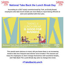 National Take Back The Lunch Break Day Third Friday In June National Day Calendar National Day Calendar Take Back Day