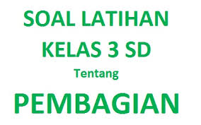 Kumpulan Contoh Soal Pembagian Matematika Kelas 3 Sd Media Pembelajaran 87
