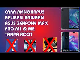 Cara Menghapus Aplikasi Bawaan Asus Zenfone Max Pro M2 M1 Tanpa Root Youtube