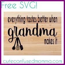 Everything Tastes Better When Grandma Makes It Free Kitchen Svg From Cuteconfusedmomm Com Vinyl Monogram Grandmas Kitchen Free Svg