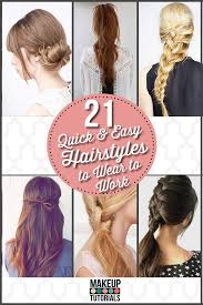 21 Easy Hairstyles You Can Wear To Work Hair Styles Quick Diy Hairstyles Easy Hairstyles