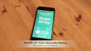 Shape Of You Ringtone Ed Sheeran Tribute Marimba Remix Ringtone For Iphone Android Youtube