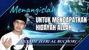 Menangislah Untuk Mendapatkan Hidayah Allah Ceramah Ustad Jefri Al Buchori Uje Youtube