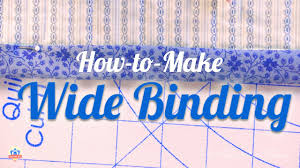 how to make and attach wide chunky binding for quilts with carrie nelson of moda fabric