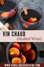 Vin Chaud French Mulled Wine Vanilla Bean Cuisine Recipes Recipe In 2020 Mulled Wine Cuisine Recipes Food