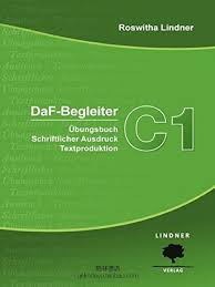 Viel spaß beim video, stellt bitte eure fragen in den kommenta. Daf Begleiter C1 By Roswitha Lindner Ubungsbuch Schriftlicher Ausdruck Textproduktion