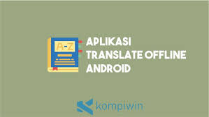 Kemampuan google translate pun kian berkembang. 15 Aplikasi Translate Offline Android Tanpa Kuota Internet