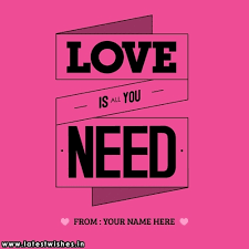 Maybe you would like to learn more about one of these? Love Is All You Need Quotes Name Pics