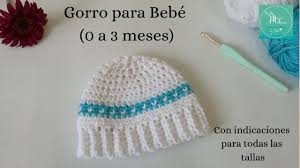 Gorro Para Bebe Tejido A Crochet 0 A 3 Meses E Indicaciones Para Todas Las Tallas Youtube