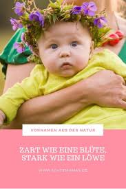 Vornamen Aus Der Natur Zart Wie Eine Blute Stark Wie Ein Lowe Vornamen Babynamen Finden Jungennamen