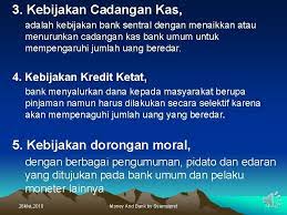 Bank sentral bisa juga mempengaruhi jumlah uang beredar dengan berbagai pengumuman, pidato, dan edaran yang. Kebijakan Dorongan Moral Adalah Kebijakan Dorongan Moral Selanjutnya Adalah Kebijakan Kredit Ketat Yaitu Kebijakan Untuk Mengawasi Jumlah Uang Yang Beredar