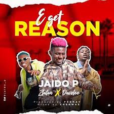 Jaido P Ft Zlatan Davolee E Get Reason 9ja Today Updates News Songs Music Best Songs