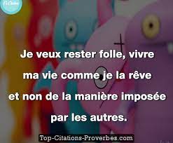 J'en ai marre des langues de bois! Qui Est Comme Moi P Je Veux Rester Folle Vivre Ma Vie Comme Je La Reve Et Non De La Maniere Imposee Par Les Autres