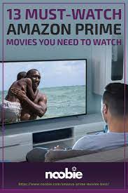 13 Best Amazon Prime Movies You Need To Watch This Year Best Amazon Prime Movies Prime Movies Amazon Prime Movies