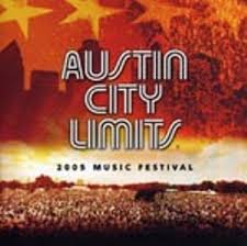 This weekend on austin city limits: Austin City Limits 2005 Music Festival Austin City Limits 2005 Music Festival Album Review Music The Austin Chronicle