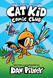 Cat Kid Comic Club From The Creator Of Dog Man In 2020 Cat Kids Dog Man Book Cat Books