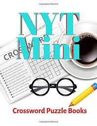 Check spelling or type a new query. Nyt Mini Crossword Puzzle Books Easy Crosswords Puzzle Book Puzzles Trivia Challenges Specially Designed To Keep Your Brain Young New York Times Crossword Puzzles 9781690899730 Skanrawa Siranee B Books Amazon Com