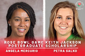 ANGELA MERCURIO AND PETRA SALKO ANNOUNCED AS RECIPIENTS OF THE FIRST-EVER  ROSE BOWL GAME KEITH JACKSON POSTGRADUATE SCHOLARSHIP