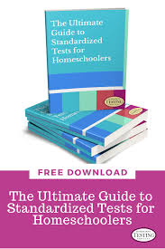 The Ultimate Guide To Standardized Tests For Homeschoolers Homeschool Homeschool Testing Standardized Testing