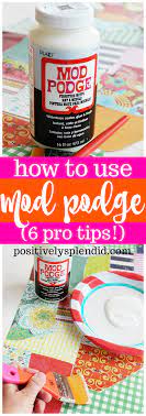 How To Use Mod Podge Like A Pro 6 Great Tips And Tricks Mod Podge Homemade Mod Podge Mod Podge Furniture