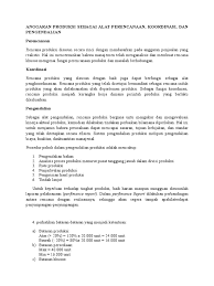 Manajemen strategi pengendalian stratejik pertanyaan tentang evaluasi dan pengendalian strategi, pendekatan kontemporer dinamakan sebagai double loop dimana asumsi dasar pemikiran sasaran dan strategi organisasi dievaluasi diuji dan dikaji ulang secara terus menerus dalam pendekatan ini. Anggaran Produksi Sebagai Alat Perencanaan