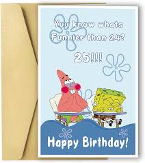 Amazon Com Funny 25 Birthday Card For Friend Cute Spongebob Patrick Star Meme Card For Girlfriend Humorous 25th Bday Card For Sister Brother Everything Else
