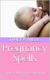 Pregnancy Spells Spells To Help You Get Pregnant Fast Kindle Edition By Willis Timeka Health Fitness Dieting Kindle Ebooks Amazon Com