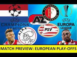 You can save the ajax psv feyenoord here. Can Psv Ajax Feyenoord And Az Qualify For Europe Play Offs Preview Youtube