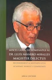 Miscel·lània en homenatge al Dr. Lluís Navarro Miralles. Magister dilectus:  Reconeixement al mestratge d'un acadèmic honest i compromès
