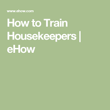 How To Train Housekeepers Ehow Hotel Housekeeping Housekeeping Work Train