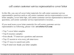 Call center representatives are responsible for speaking to customers and resolving inquiries by telephone, email or instant messaging. Call Center Customer Service Representative Cover Letter