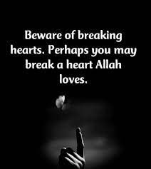 Beware Of Breaking Hearts Perhaps You May Break A Heart Allah Loves Islamic Quotes Beautiful Quotes About Allah Islamic Love Quotes