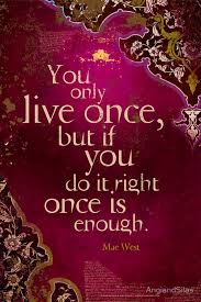 You only live once quotes. You Only Live Once Quotes Quotesgram