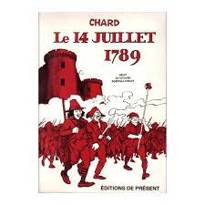 Le 14 juillet 1789, il y a 230 ans jour pour jour, le destin de la france basculait. Chard Le 14 Juillet 1789 Livres En Famille