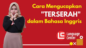 Terserah Apa Ya Bahasa Inggrisnya Inggris Bahasa Bahasa Inggris